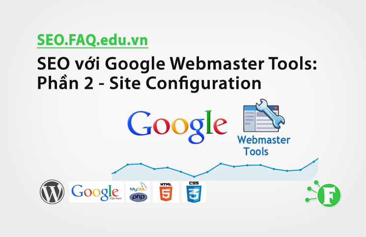 SEO với Google Webmaster Tools: Phần 2 – Site Configuration