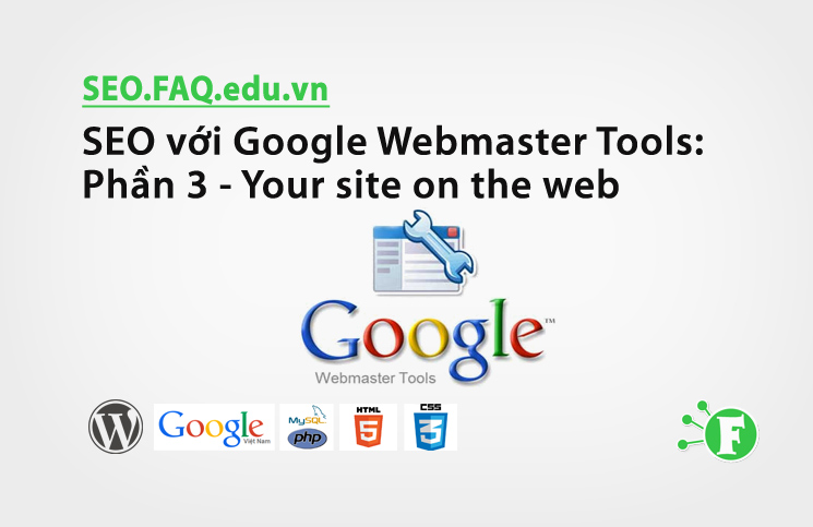 SEO với Google Webmaster Tools: Phần 3 – Your site on the web