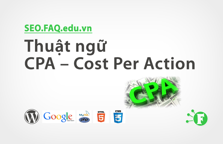 Thuật ngữ CPA – Cost Per Action