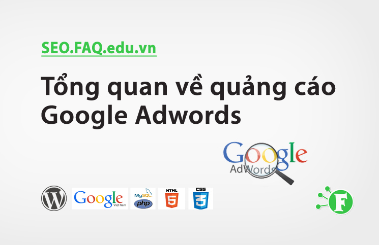 Tổng quan về quảng cáo Google Adwords