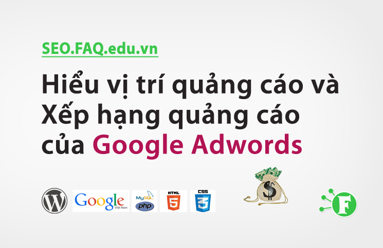 Hiểu vị trí quảng cáo và Xếp hạng quảng cáo của Google Adwords
